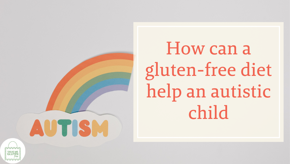 How A Gluten-free Diet Can Help An Autistic Child - Treat Me Gluten Free