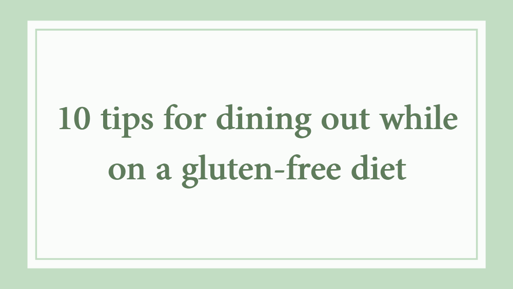 10 tips for dining out while on a gluten-free diet