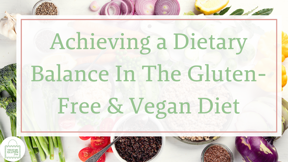 achieving a dietary balance in the gluten free and vegan diet