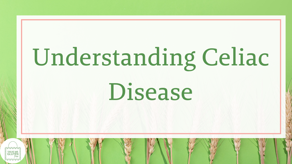 understanding celiac disease for celiac awareness month
